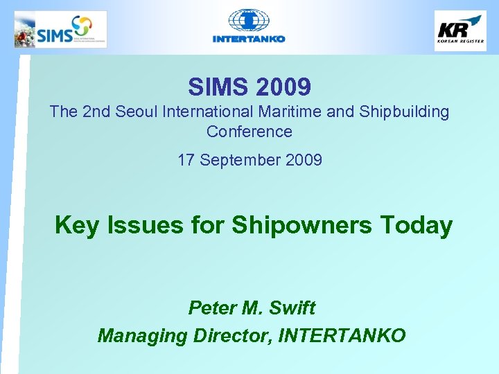 SIMS 2009 The 2 nd Seoul International Maritime and Shipbuilding Conference 17 September 2009