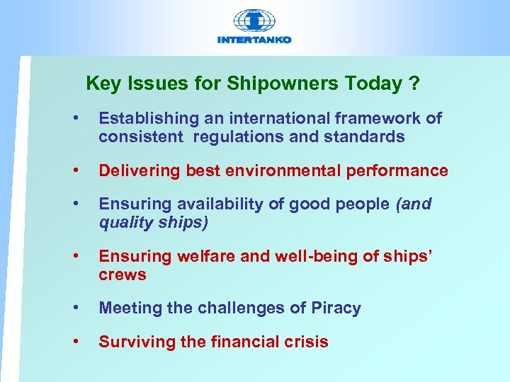 Key Issues for Shipowners Today ? • Establishing an international framework of consistent regulations