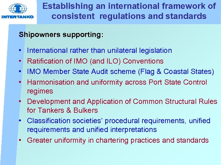 Establishing an international framework of consistent regulations and standards Shipowners supporting: • • International