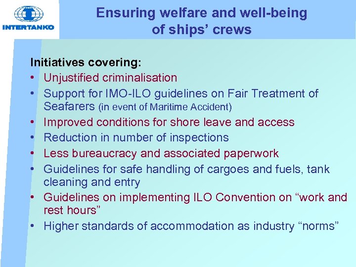 Ensuring welfare and well-being of ships’ crews Initiatives covering: • Unjustified criminalisation • Support