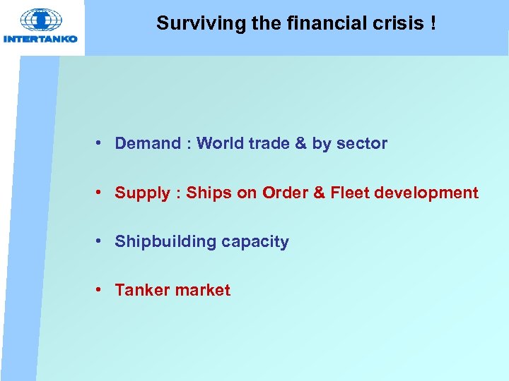Surviving the financial crisis ! • Demand : World trade & by sector •
