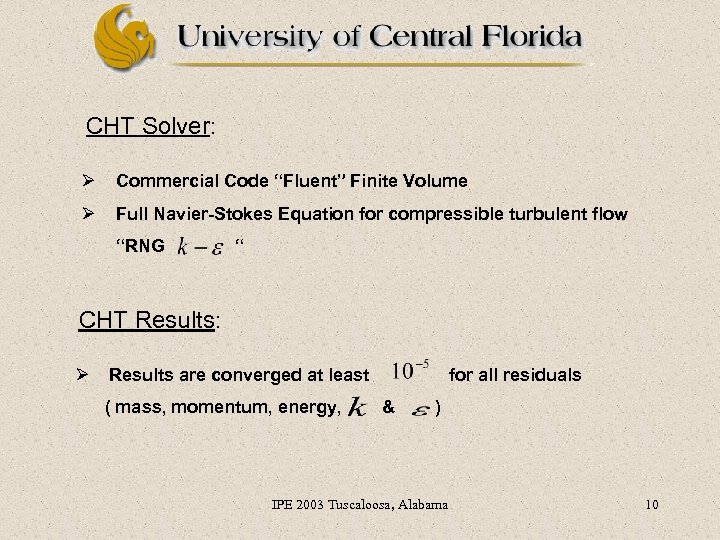 CHT Solver: Ø Commercial Code “Fluent” Finite Volume Ø Full Navier-Stokes Equation for compressible