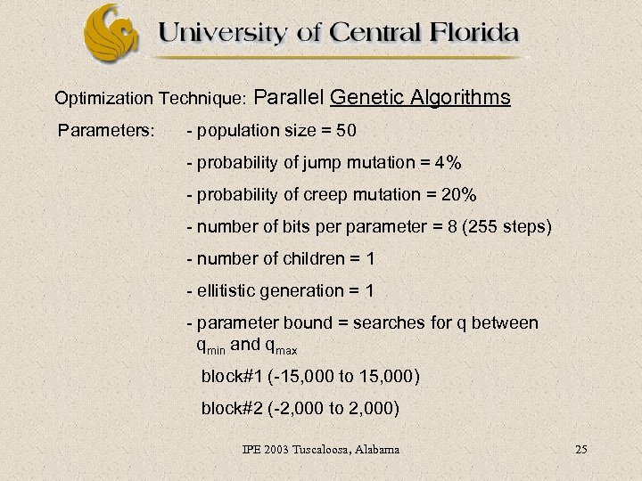 Optimization Technique: Parameters: Parallel Genetic Algorithms - population size = 50 - probability of