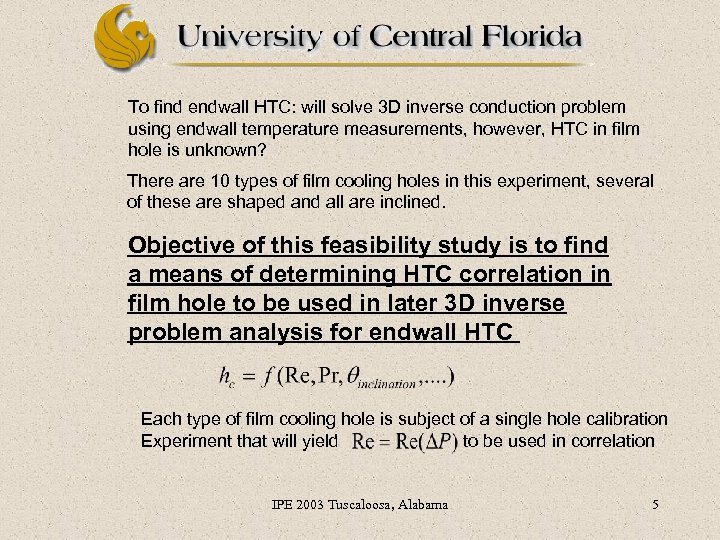 To find endwall HTC: will solve 3 D inverse conduction problem using endwall temperature