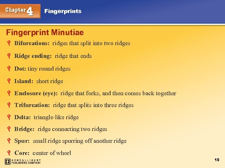 Fingerprints Fingerprint Minutiae L Bifurcations: ridges that split into two ridges L Ridge ending: