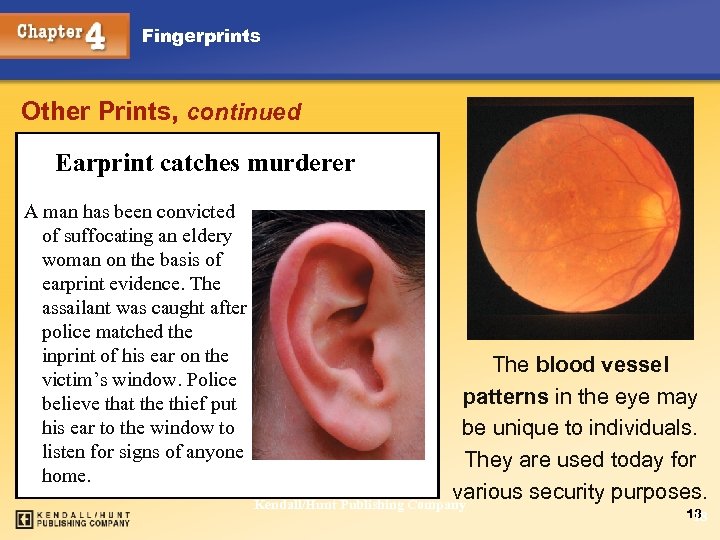 Fingerprints Other Prints, continued Earprint catches murderer A man has been convicted of suffocating