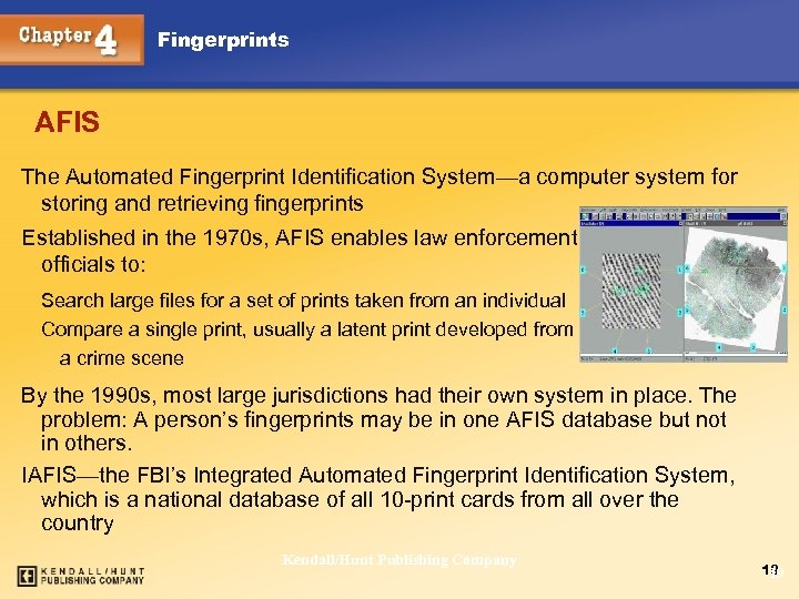 Fingerprints AFIS The Automated Fingerprint Identification System—a computer system for storing and retrieving fingerprints