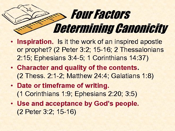 Four Factors Determining Canonicity • Inspiration. Is it the work of an inspired apostle