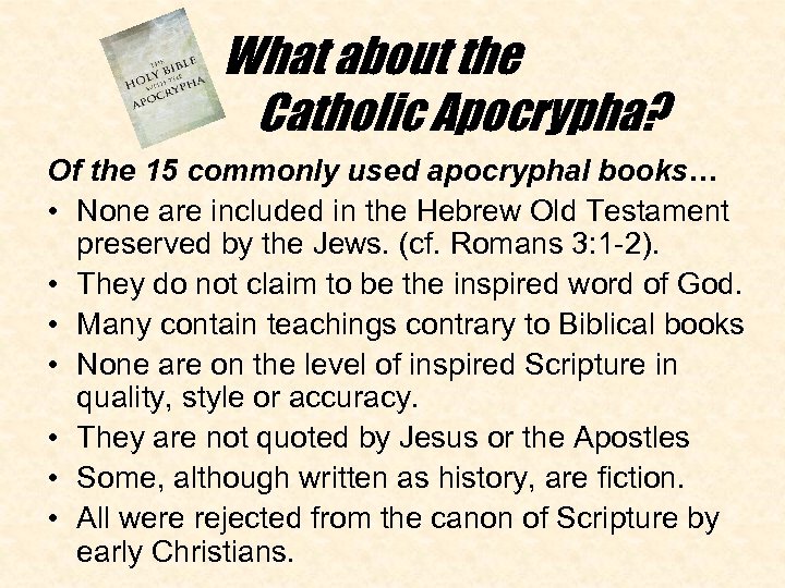  What about the Catholic Apocrypha? Of the 15 commonly used apocryphal books… •