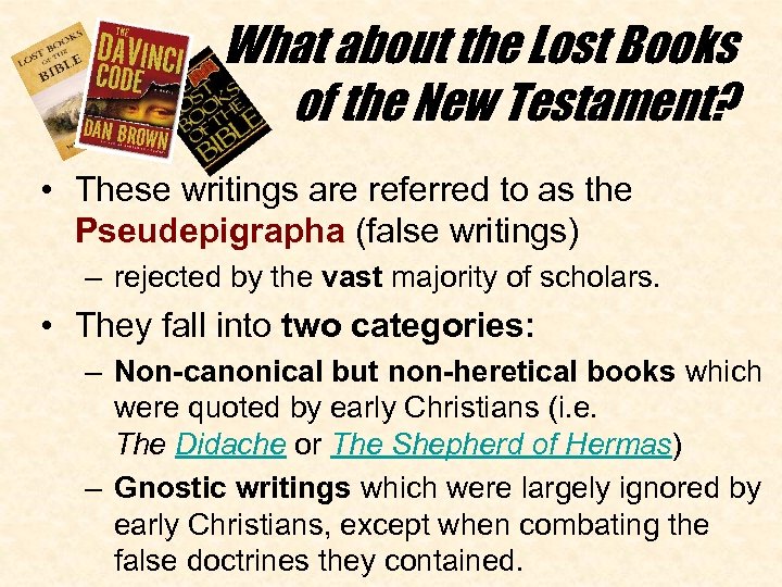 What about the Lost Books of the New Testament? • These writings are referred