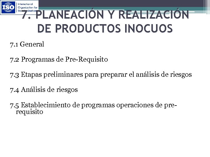 7. PLANEACIÓN Y REALIZACIÓN DE PRODUCTOS INOCUOS 7. 1 General 7. 2 Programas de