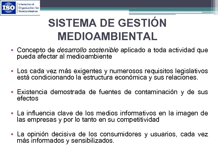 SISTEMA DE GESTIÓN MEDIOAMBIENTAL • Concepto de desarrollo sostenible aplicado a toda actividad que