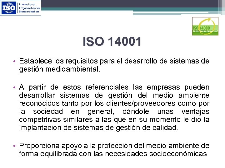ISO 14001 • Establece los requisitos para el desarrollo de sistemas de gestión medioambiental.