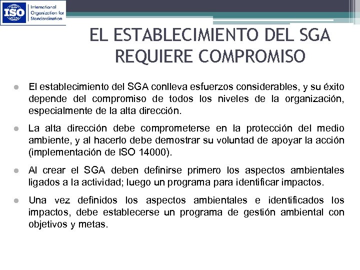 EL ESTABLECIMIENTO DEL SGA REQUIERE COMPROMISO l El establecimiento del SGA conlleva esfuerzos considerables,