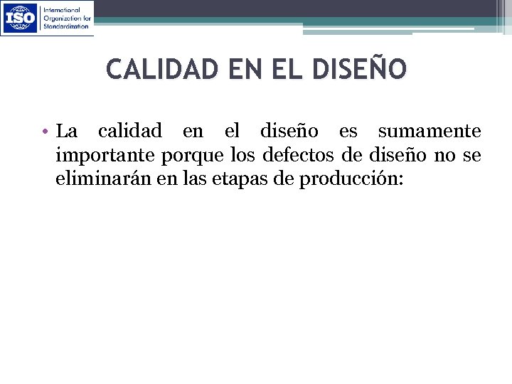 CALIDAD EN EL DISEÑO • La calidad en el diseño es sumamente importante porque