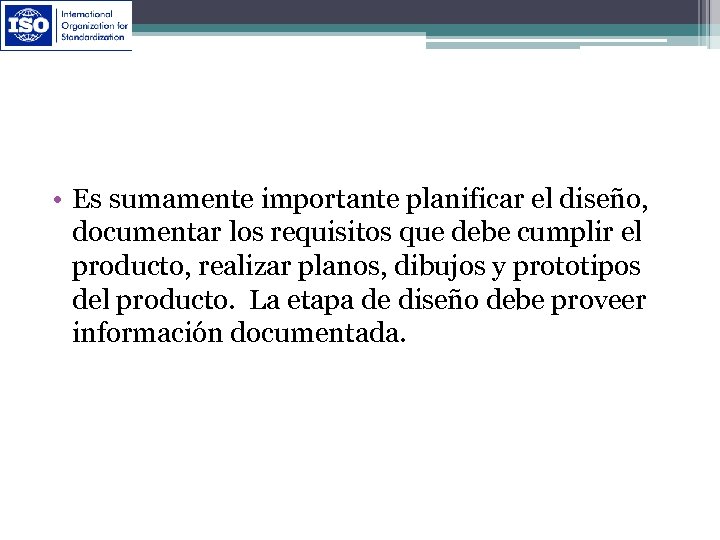  • Es sumamente importante planificar el diseño, documentar los requisitos que debe cumplir