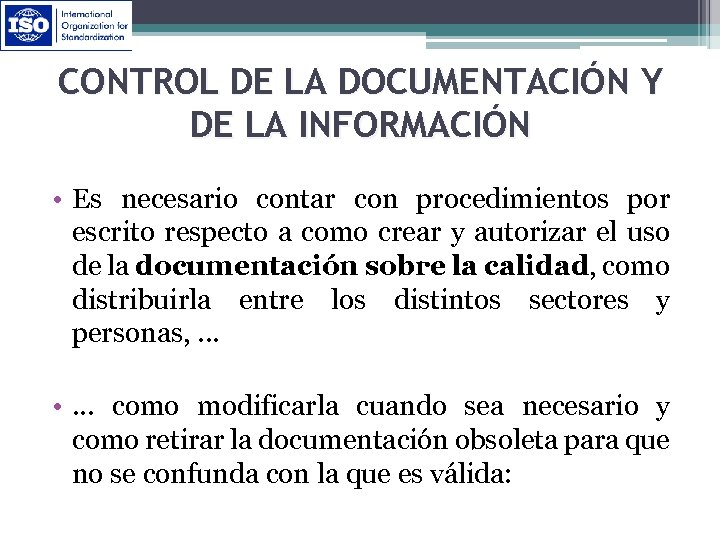 CONTROL DE LA DOCUMENTACIÓN Y DE LA INFORMACIÓN • Es necesario contar con procedimientos