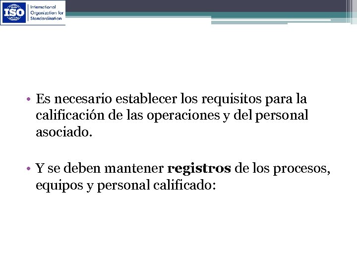  • Es necesario establecer los requisitos para la calificación de las operaciones y