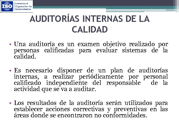 AUDITORÍAS INTERNAS DE LA CALIDAD • Una auditoría es un examen objetivo realizado por