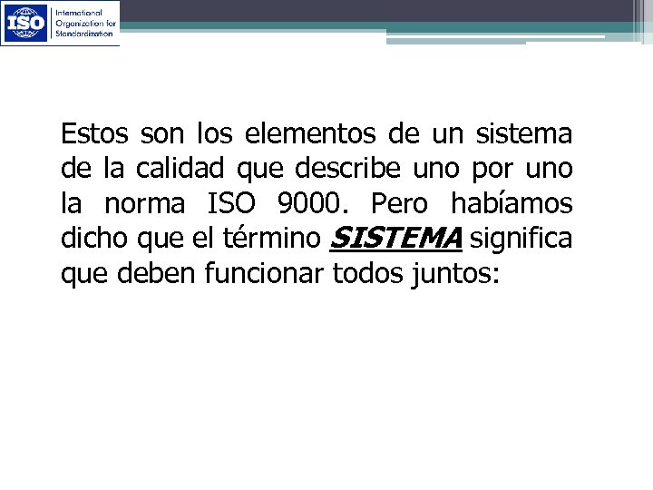 Estos son los elementos de un sistema de la calidad que describe uno por
