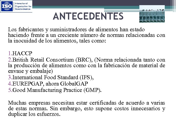 ANTECEDENTES Los fabricantes y suministradores de alimentos han estado haciendo frente a un creciente