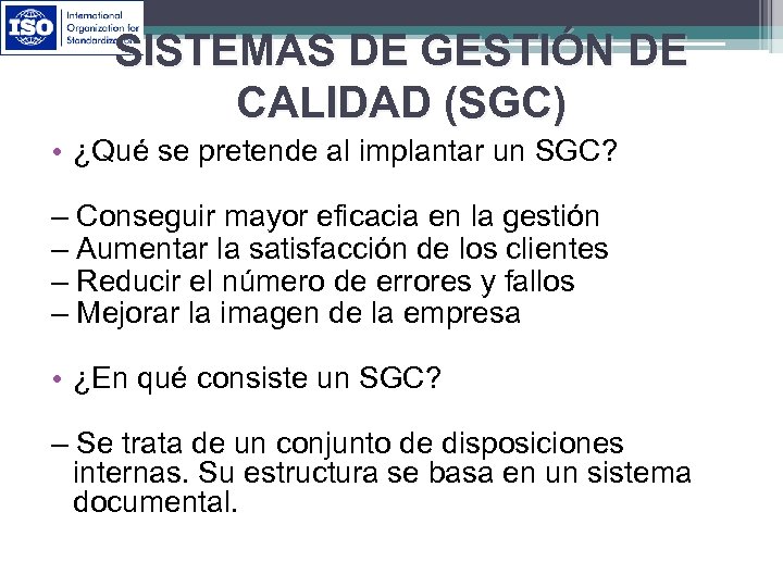SISTEMAS DE GESTIÓN DE CALIDAD (SGC) • ¿Qué se pretende al implantar un SGC?