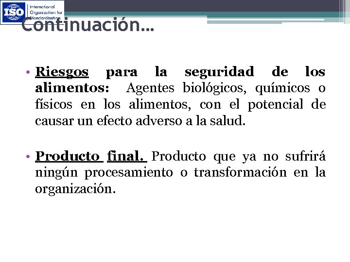Continuación… • Riesgos para la seguridad de los alimentos: Agentes biológicos, químicos o físicos