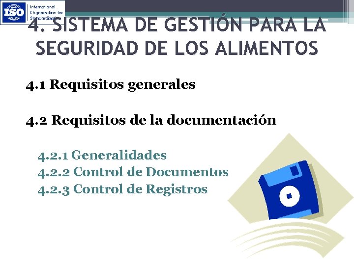 4. SISTEMA DE GESTIÓN PARA LA SEGURIDAD DE LOS ALIMENTOS 4. 1 Requisitos generales