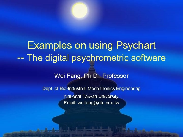 Examples on using Psychart -- The digital psychrometric software Wei Fang, Ph. D. ,