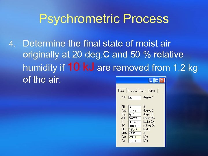 Psychrometric Process 4. Determine the final state of moist air originally at 20 deg.