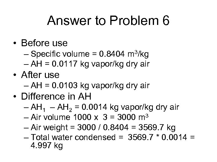 Answer to Problem 6 • Before use – Specific volume = 0. 8404 m