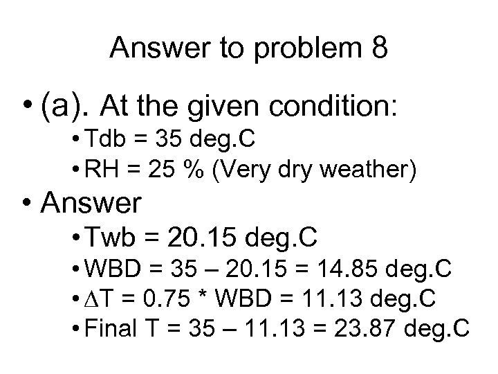 Answer to problem 8 • (a). At the given condition: • Tdb = 35