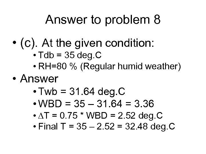 Answer to problem 8 • (c). At the given condition: • Tdb = 35