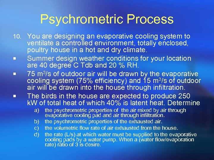 Psychrometric Process 10. You are designing an evaporative cooling system to ¡ ¡ ¡