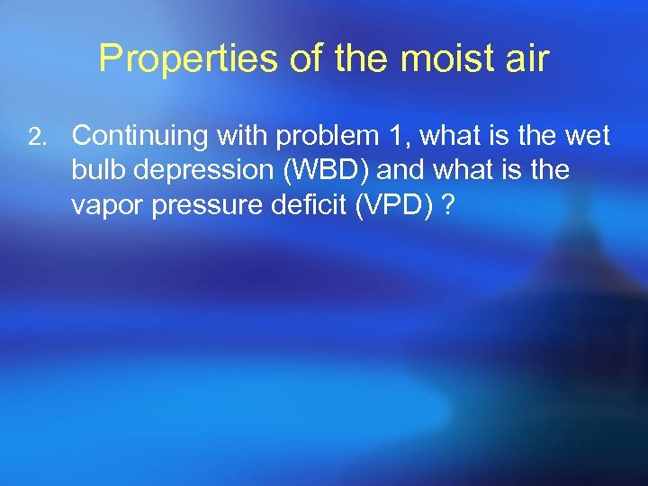 Properties of the moist air 2. Continuing with problem 1, what is the wet