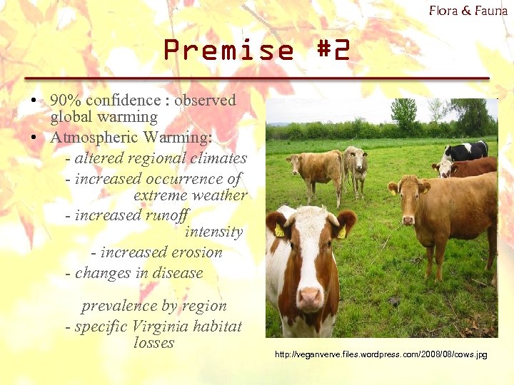 Flora & Fauna Premise #2 • 90% confidence : observed global warming • Atmospheric