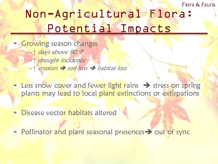 Flora & Fauna Non-Agricultural Flora: Potential Impacts Growing season changes - ↑ days above