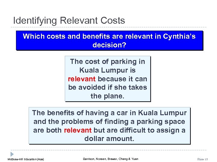 Identifying Relevant Costs Which costs and benefits are relevant in Cynthia’s decision? The cost