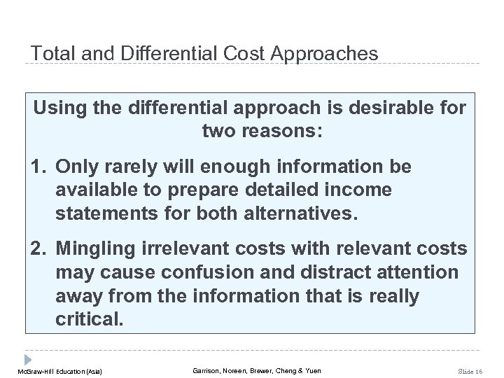 Total and Differential Cost Approaches Using the differential approach is desirable for two reasons: