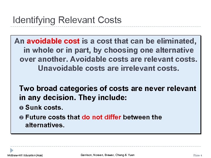 Identifying Relevant Costs An avoidable cost is a cost that can be eliminated, in