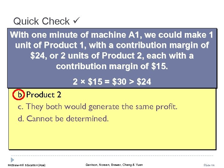 Quick Check With one minute of machine A 1, we could make 1 unit