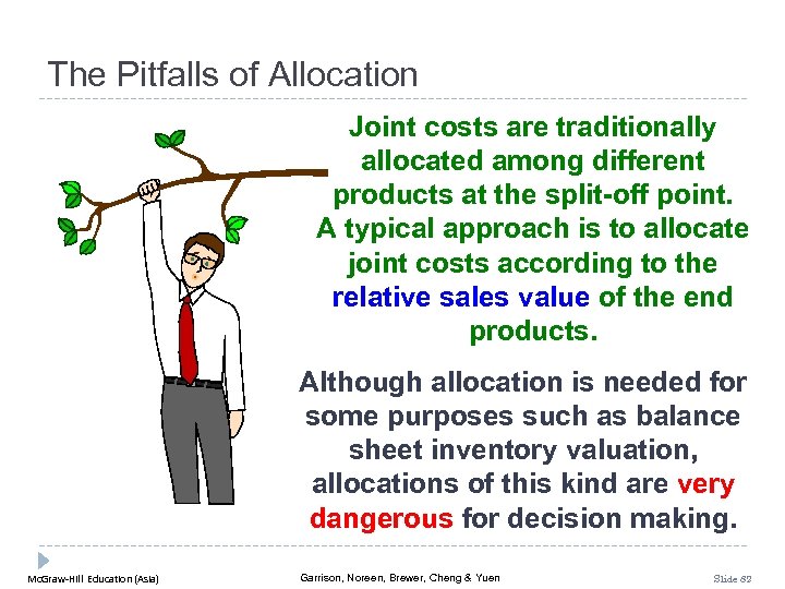 The Pitfalls of Allocation Joint costs are traditionally allocated among different products at the