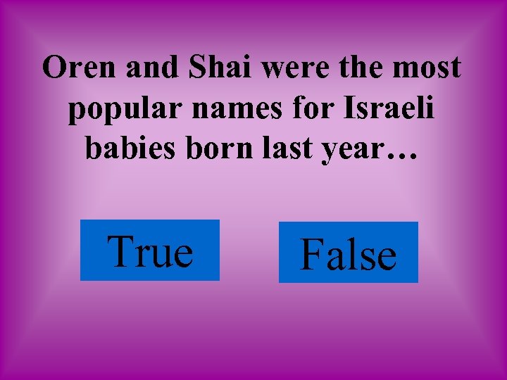 Oren and Shai were the most popular names for Israeli babies born last year…