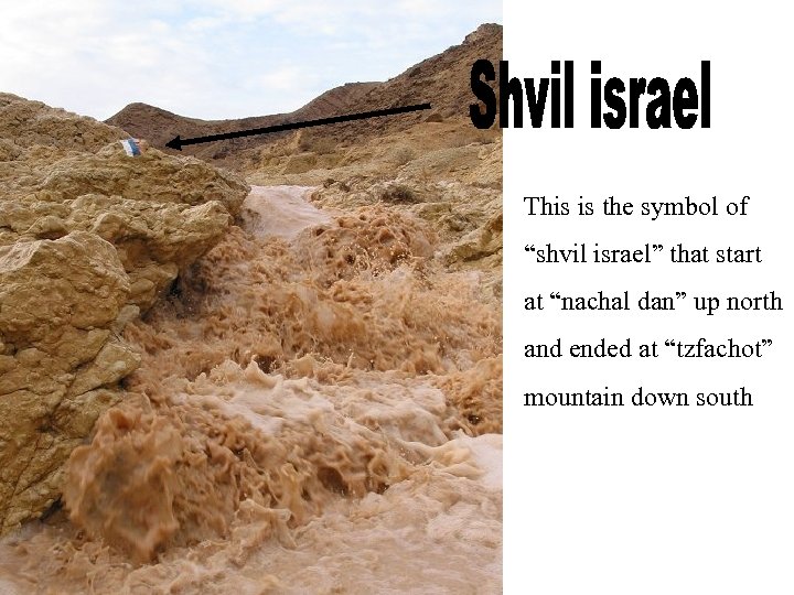 This is the symbol of “shvil israel” that start at “nachal dan” up north