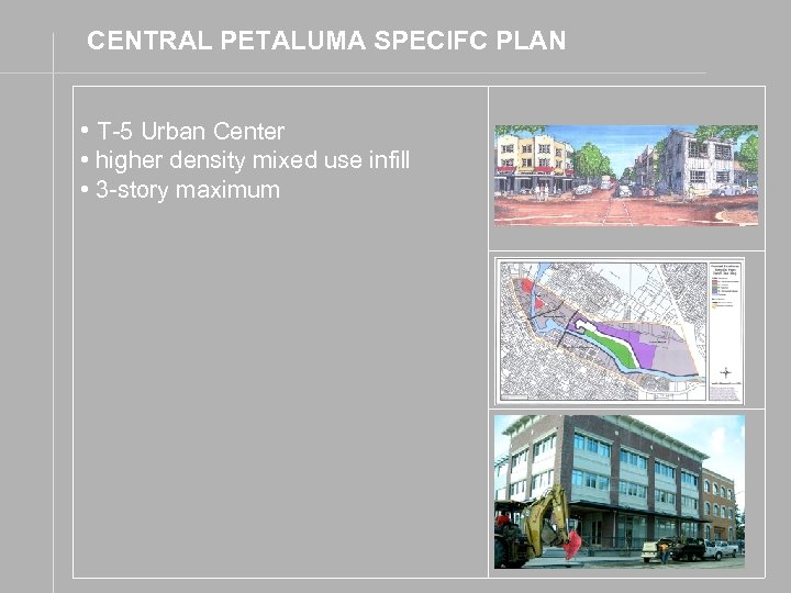 CENTRAL PETALUMA SPECIFC PLAN • T-5 Urban Center • higher density mixed use infill