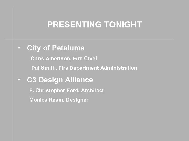 PRESENTING TONIGHT • City of Petaluma Chris Albertson, Fire Chief Pat Smith, Fire Department