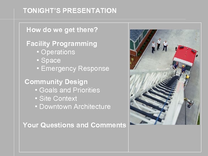 TONIGHT’S PRESENTATION How do we get there? Facility Programming • Operations • Space •