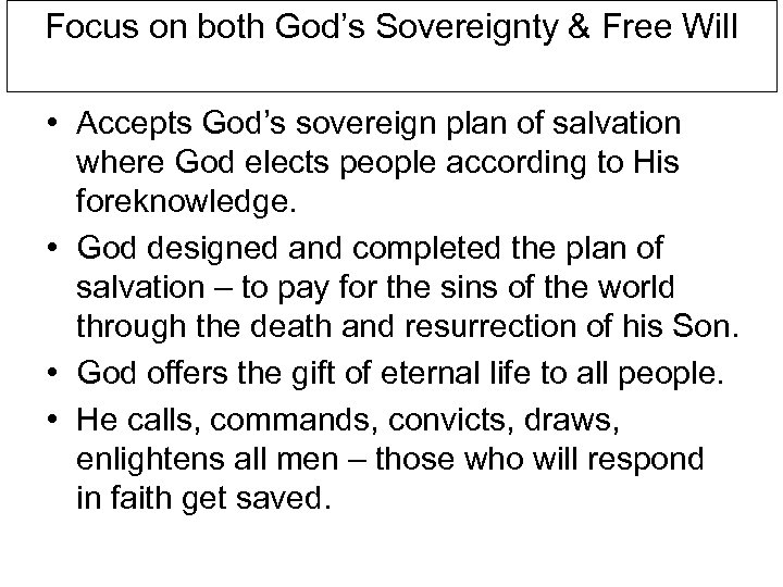 Focus on both God’s Sovereignty & Free Will • Accepts God’s sovereign plan of