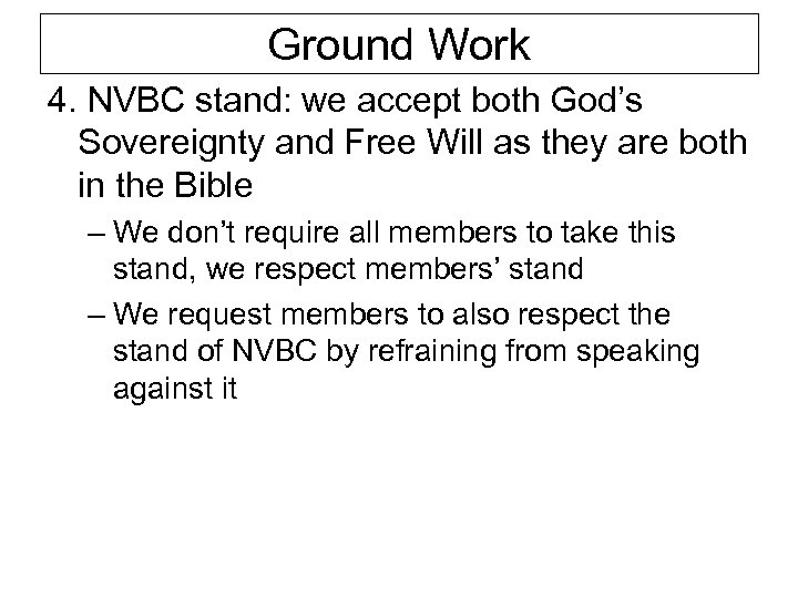 Ground Work 4. NVBC stand: we accept both God’s Sovereignty and Free Will as