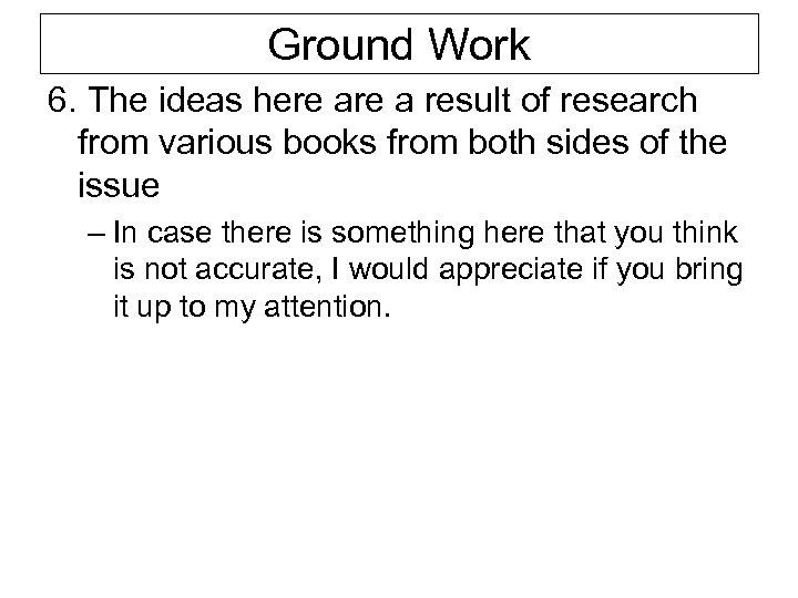 Ground Work 6. The ideas here a result of research from various books from